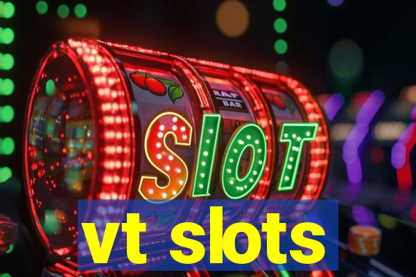vt slots